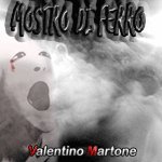 Valentino Martone - Mostro di ferro